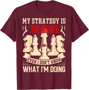 My Strategy is Top Secret Funny Chess Lovers Sarcastic Humor T-Shirt - T-Shirt | Maroon