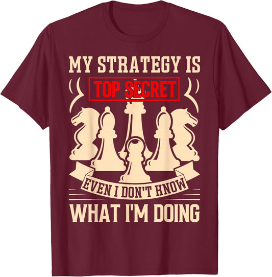 My Strategy is Top Secret Funny Chess Lovers Sarcastic Humor T-Shirt - T-Shirt | Maroon