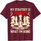 My Strategy is Top Secret Funny Chess Lovers Sarcastic Humor T-Shirt - T-Shirt | Maroon