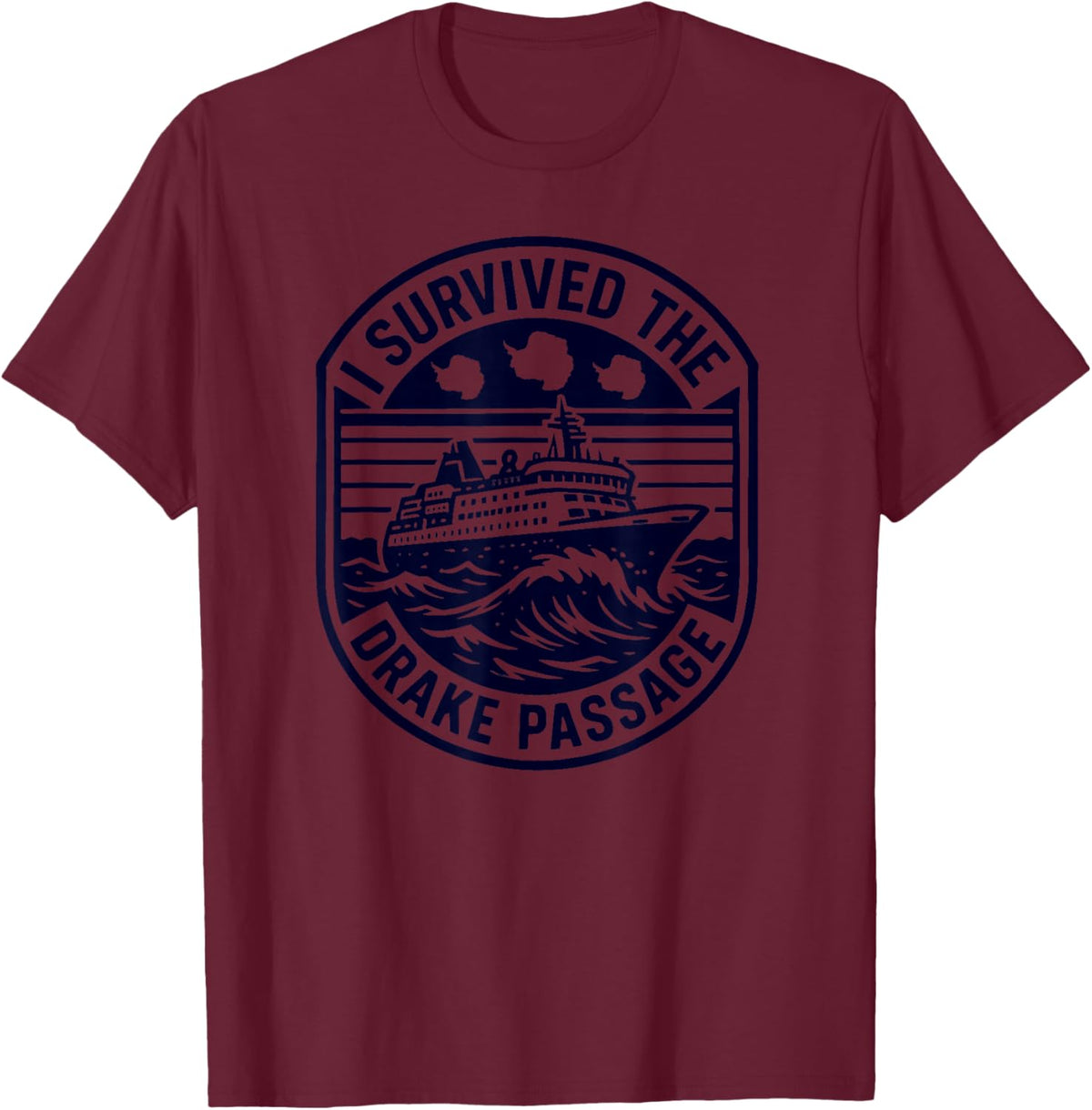 I Survived The Drake Passage Antarctica T-Shirt - T-Shirt | Maroon
