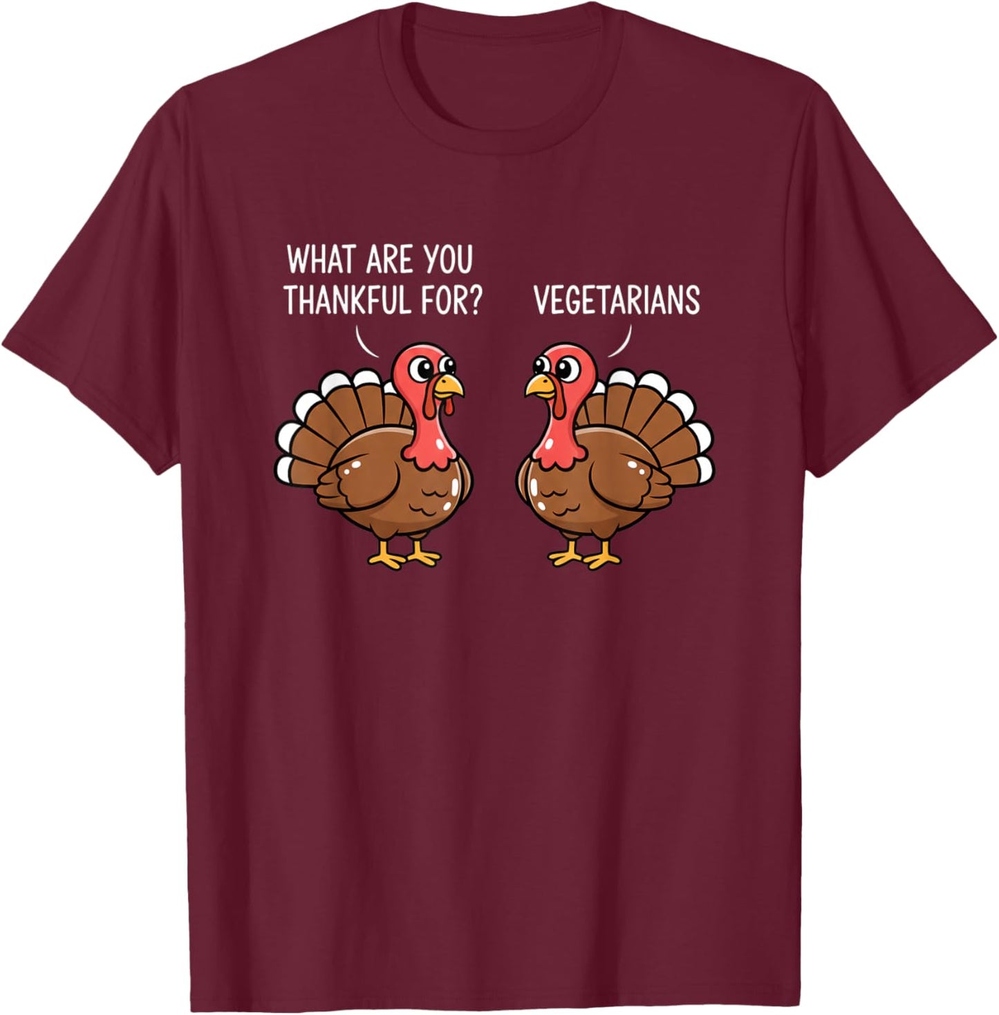 Funny Thanksgiving Turkey Design - What are You Thankful T-Shirt - T-Shirt | Maroon