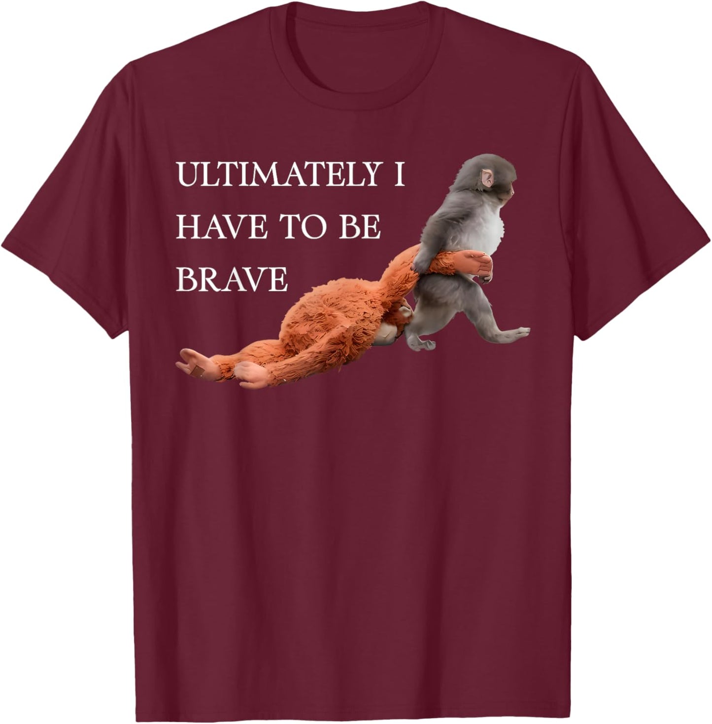 Retro Cute Monkey Punch Ultimately i Have to be Brave T-Shirt - T-Shirt | Maroon