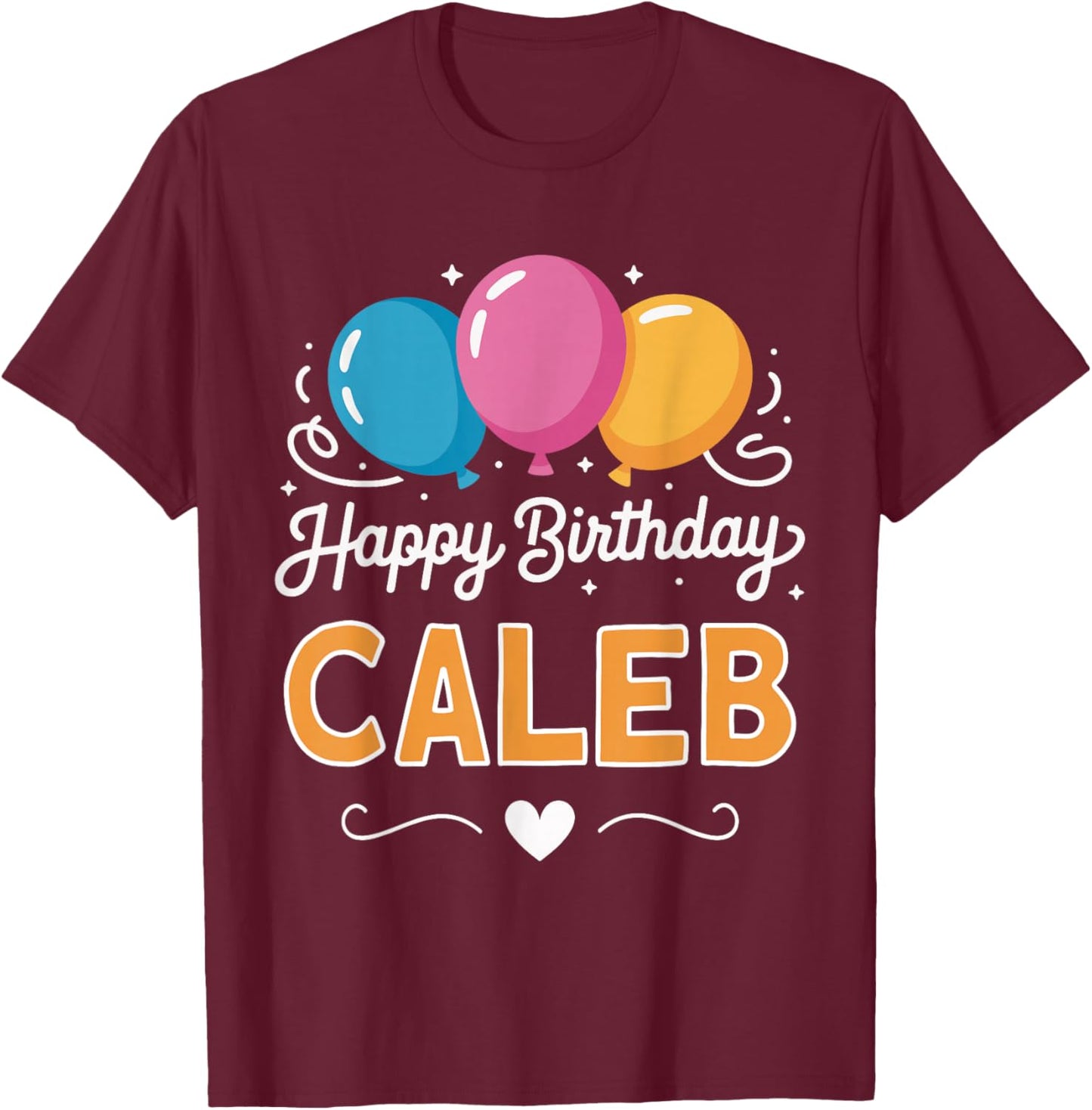 Happy Birthday Caleb T-Shirt - T-Shirt | Maroon