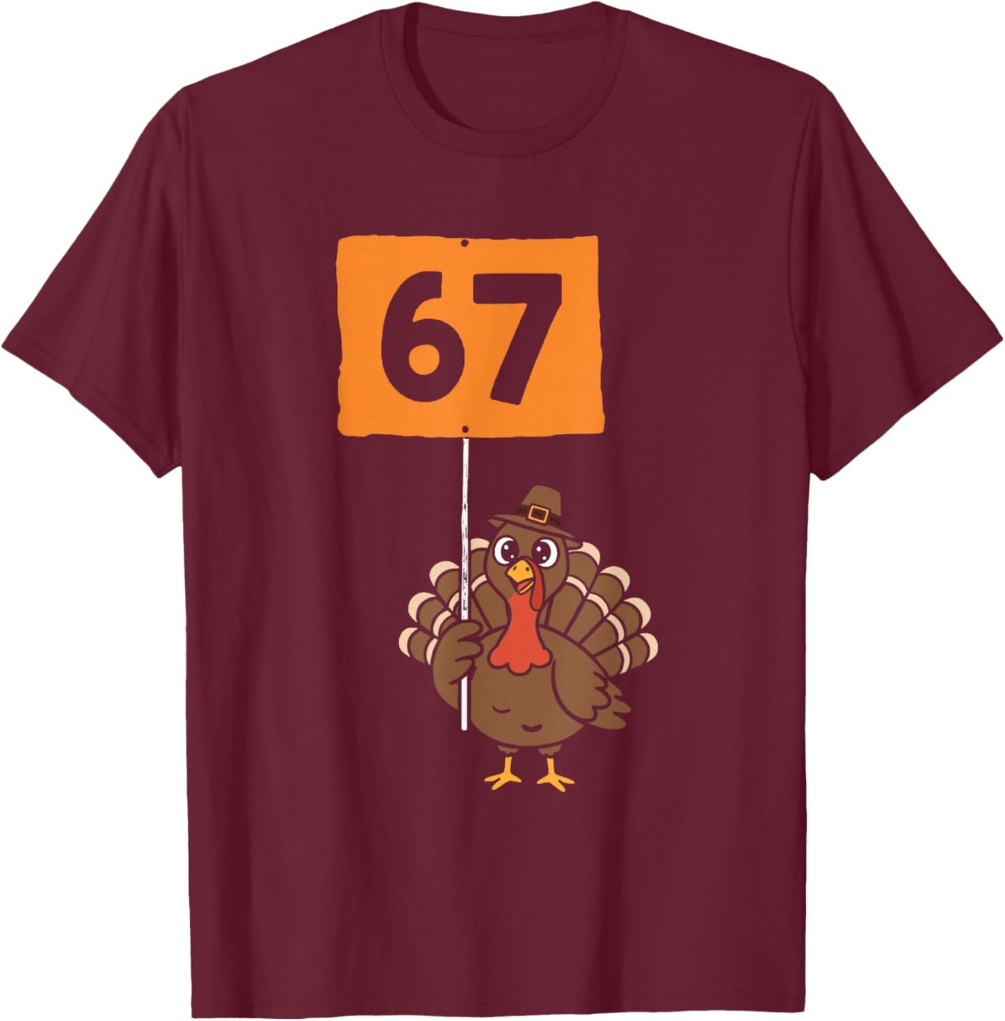 67 Meme Humor 6-7 Funny Six Seven Turkey Thanksgiving T-Shirt - T-Shirt | Maroon