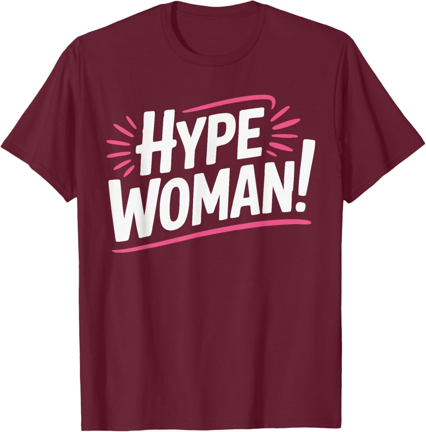 Hype Woman! T-Shirt - T-Shirt | Maroon