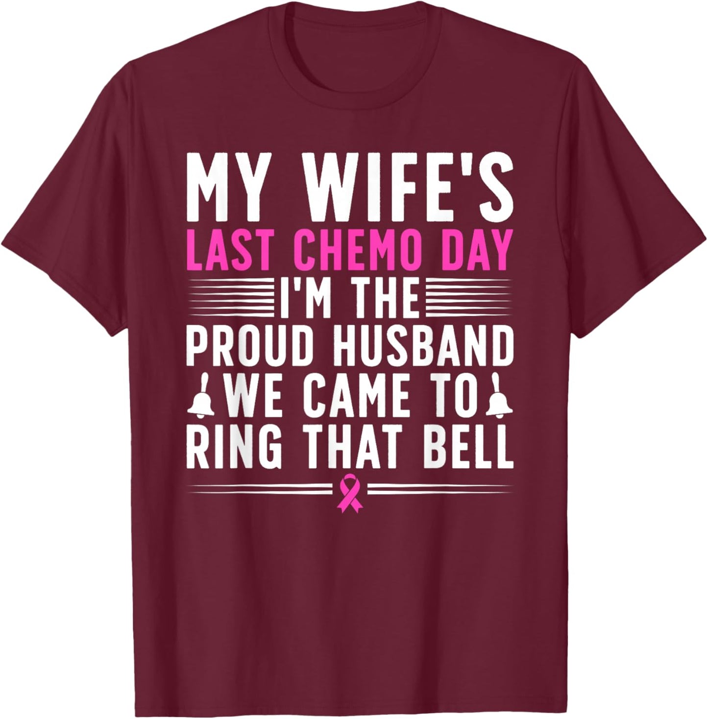My Wife's Last Day of Chemo Survivor Husband End of Chemo T-Shirt - T-Shirt | Maroon