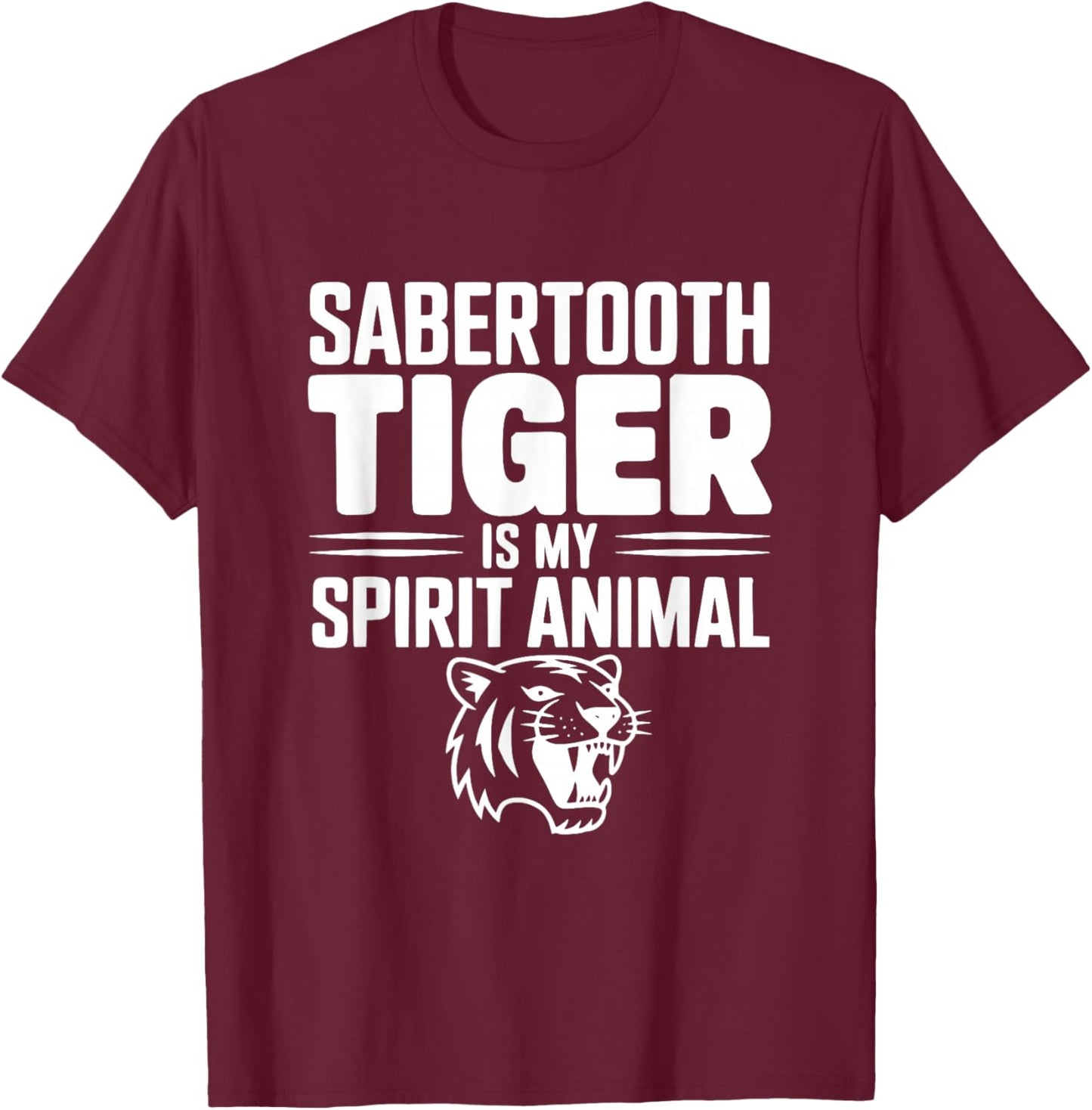 Sabertooth Tiger is My Spirit Animal T-Shirt - T-Shirt | Maroon