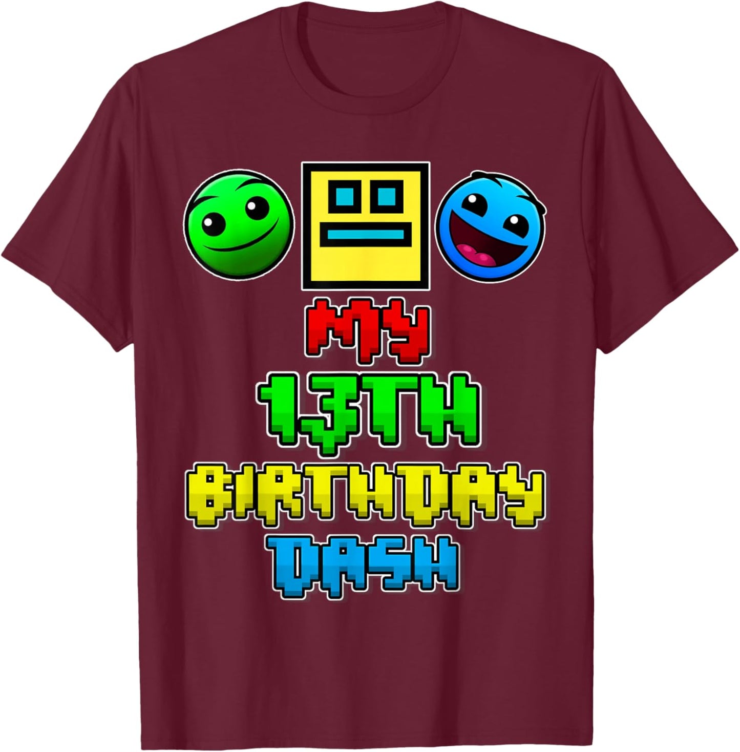 My 13th Birthday Dash Video Game Theme Kid 13 Party Geometry T-Shirt - T-Shirt | Maroon