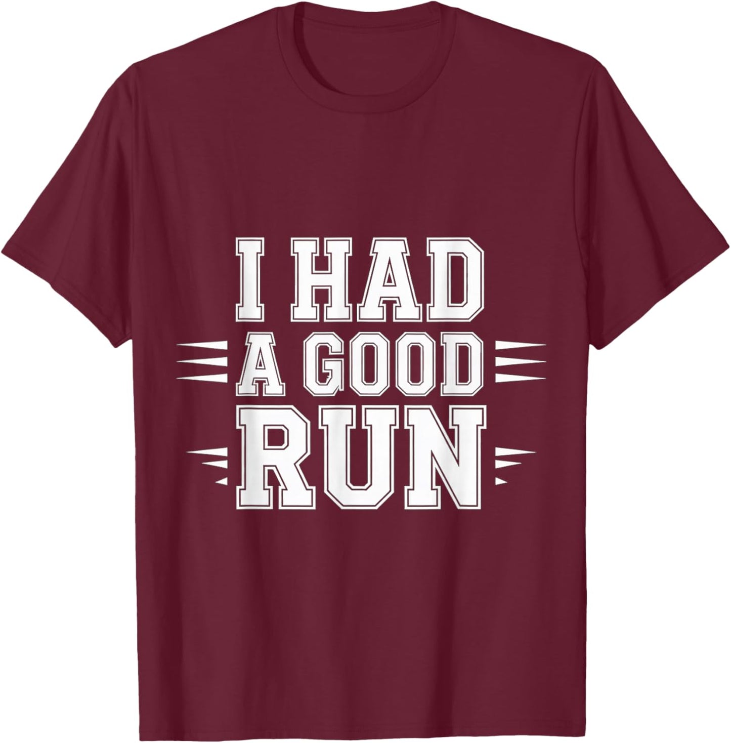I Had A Good Run Marathon Runner Training T-Shirt - T-Shirt | Maroon