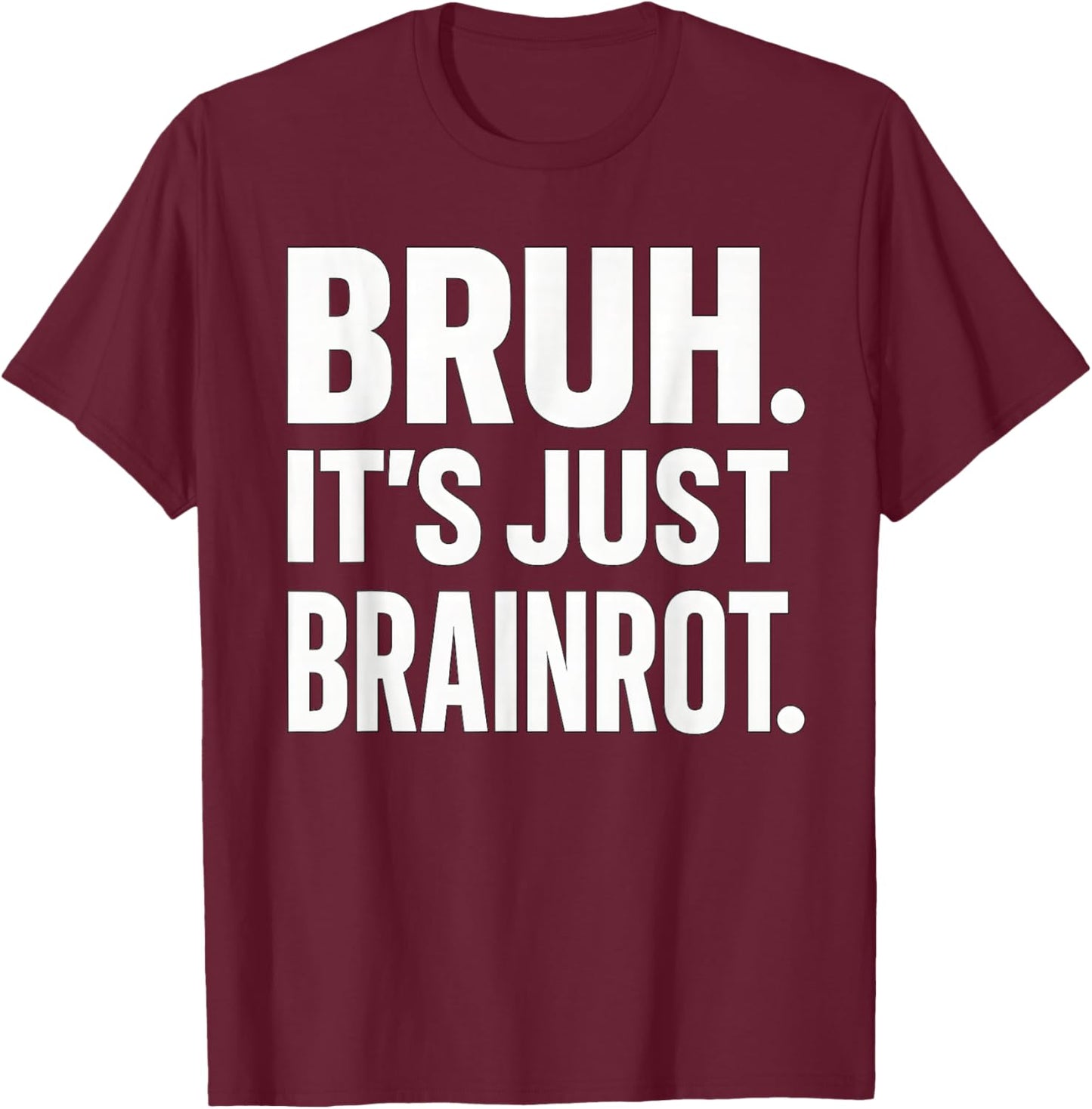 Bruh It's Just Brainrot Funny Meme Generation Alapha Boys T-Shirt - T-Shirt | Maroon