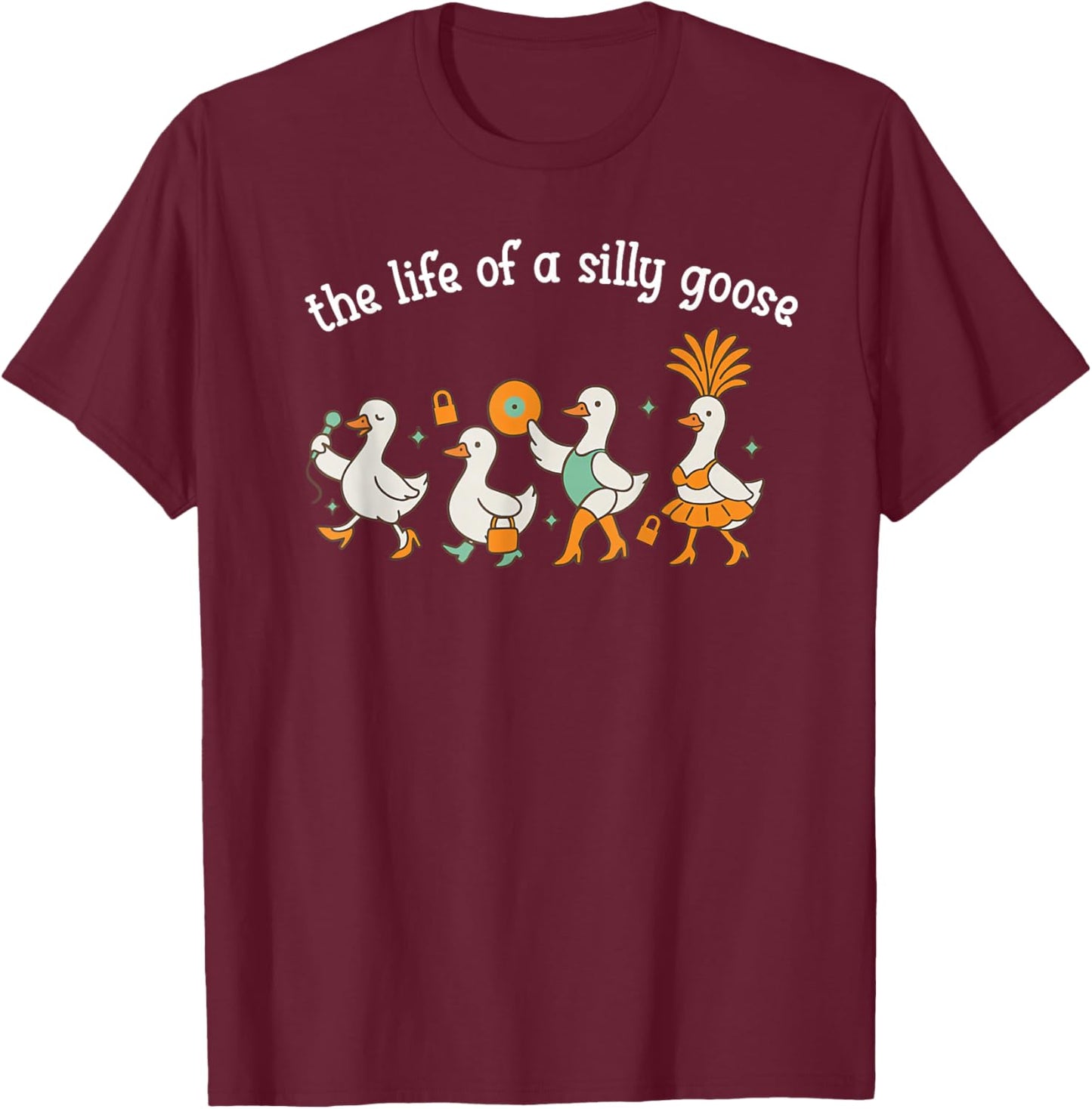 The Life of a Silly Goose Funny Trendy Meme Show Girl T-Shirt - T-Shirt | Maroon