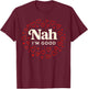Nah I'm Good Heart Anti Valentine's Day Single Awareness T-Shirt - T-Shirt | Maroon