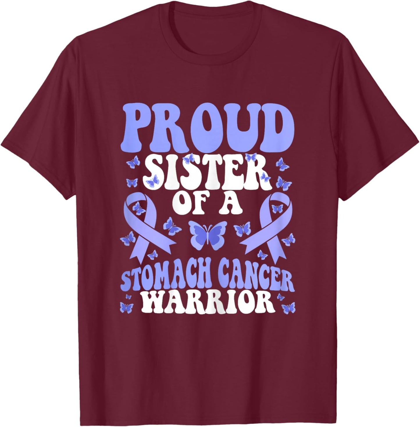 Proud Sister of a Stomach Cancer Warrior Periwinkle Ribbon T-Shirt - T-Shirt | Maroon