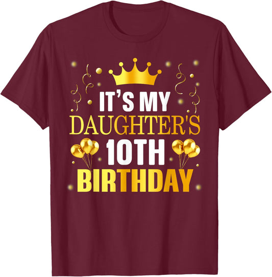 It's My Daughter's 10th Birthday Happy Birthday 10 Years Old T-Shirt - T-Shirt | Maroon