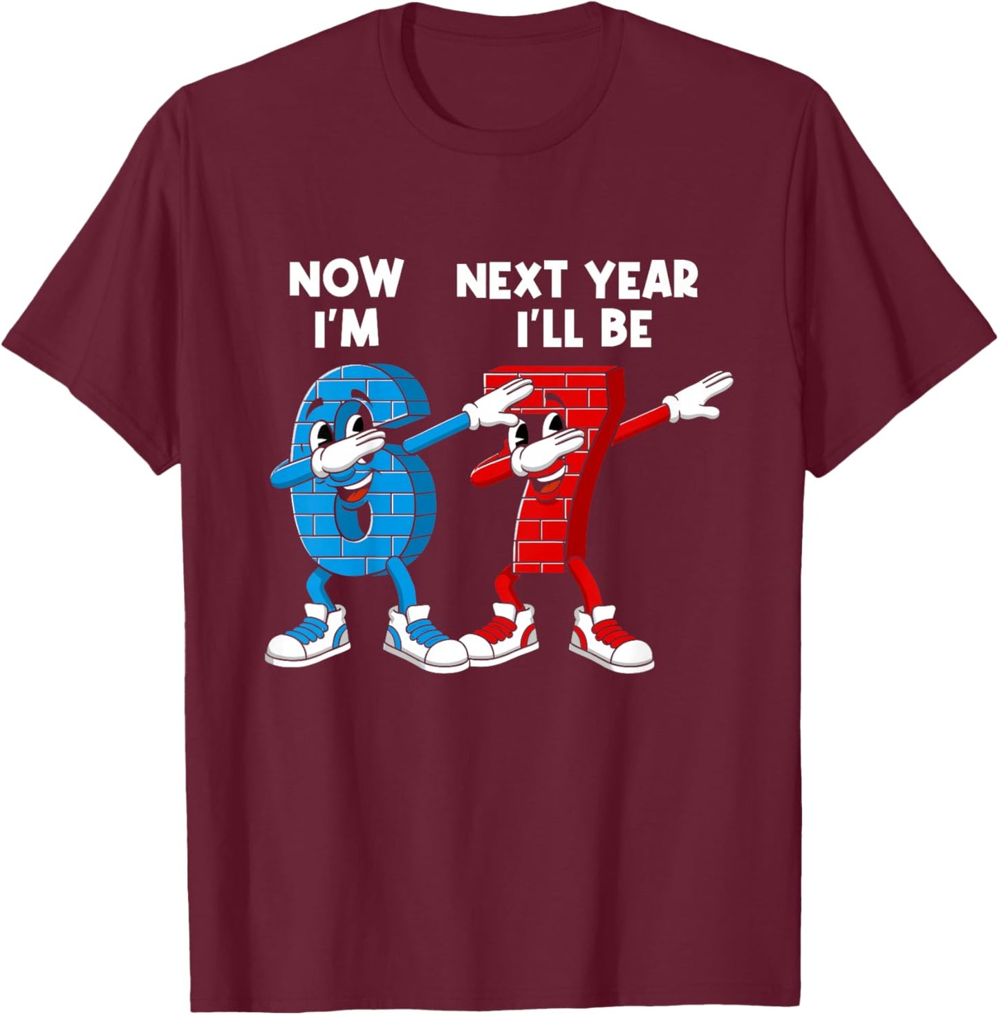 6 Year Old Birthday Boys Kids Now I'm 6 Next Year I'll be 7 T-Shirt - T-Shirt | Maroon