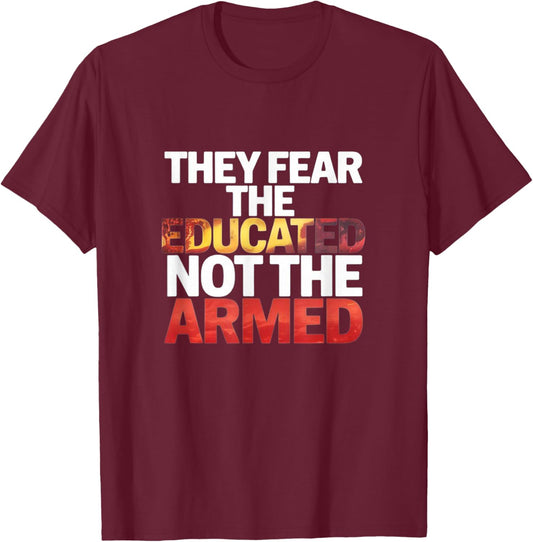 They Fear The Educated, Not The Armed – Black Pride T-Shirt - T-Shirt | Maroon