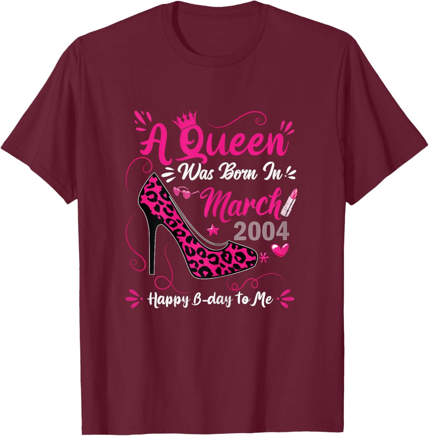 High Heel A Queen was Born in March 2004 22nd Birthday Women T-Shirt - T-Shirt | Maroon