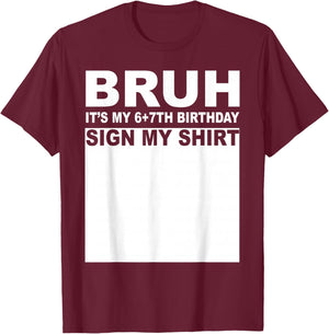 13 Years Old Bday Bruh It's My 13th Birthday Sign My T-Shirt - T-Shirt | Maroon