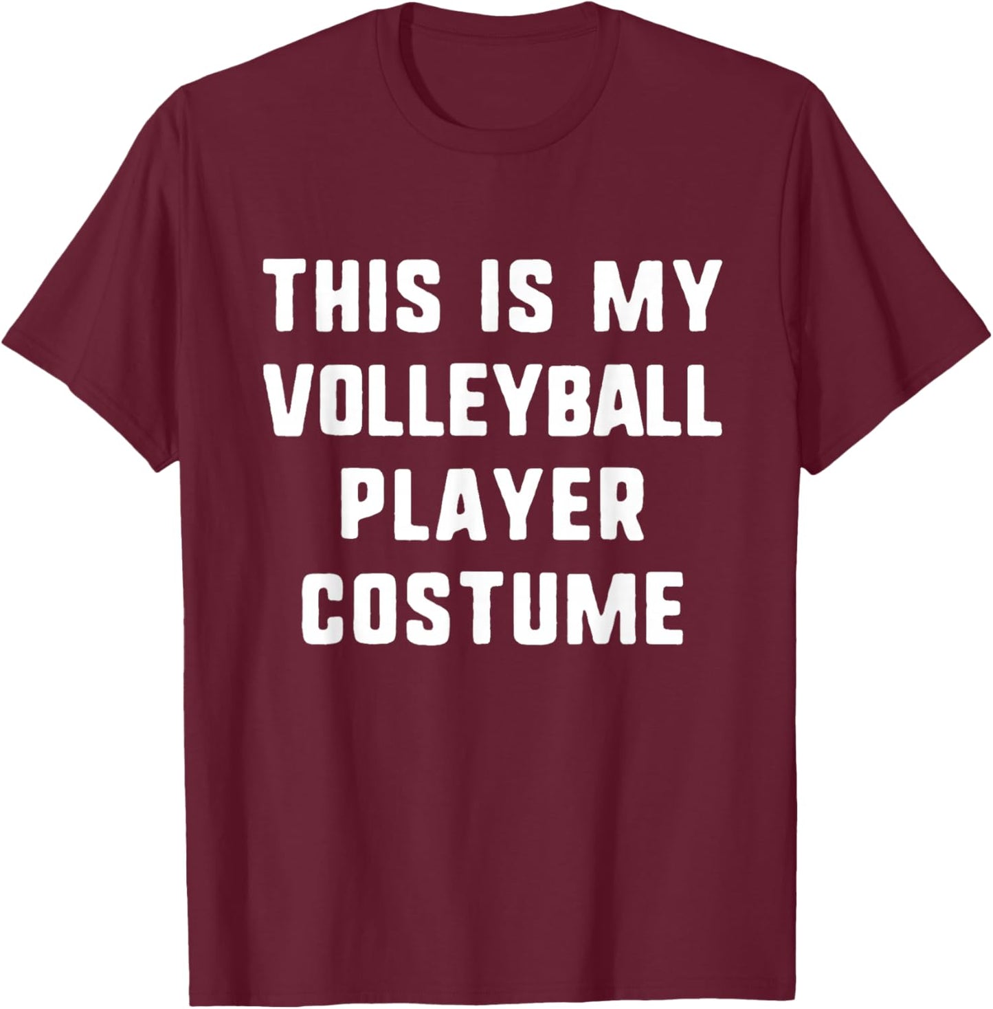 This is My Volleyball Player Costume Halloween Easy Adult T-Shirt - T-Shirt | Maroon