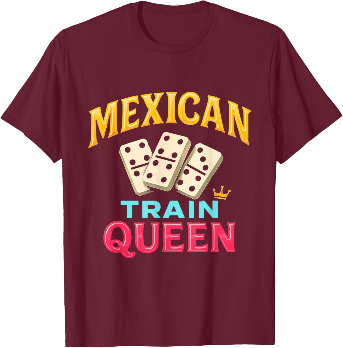 Mexican Train Queen Domino Player Dominoes Lover Tile Game T-Shirt - T-Shirt | Maroon