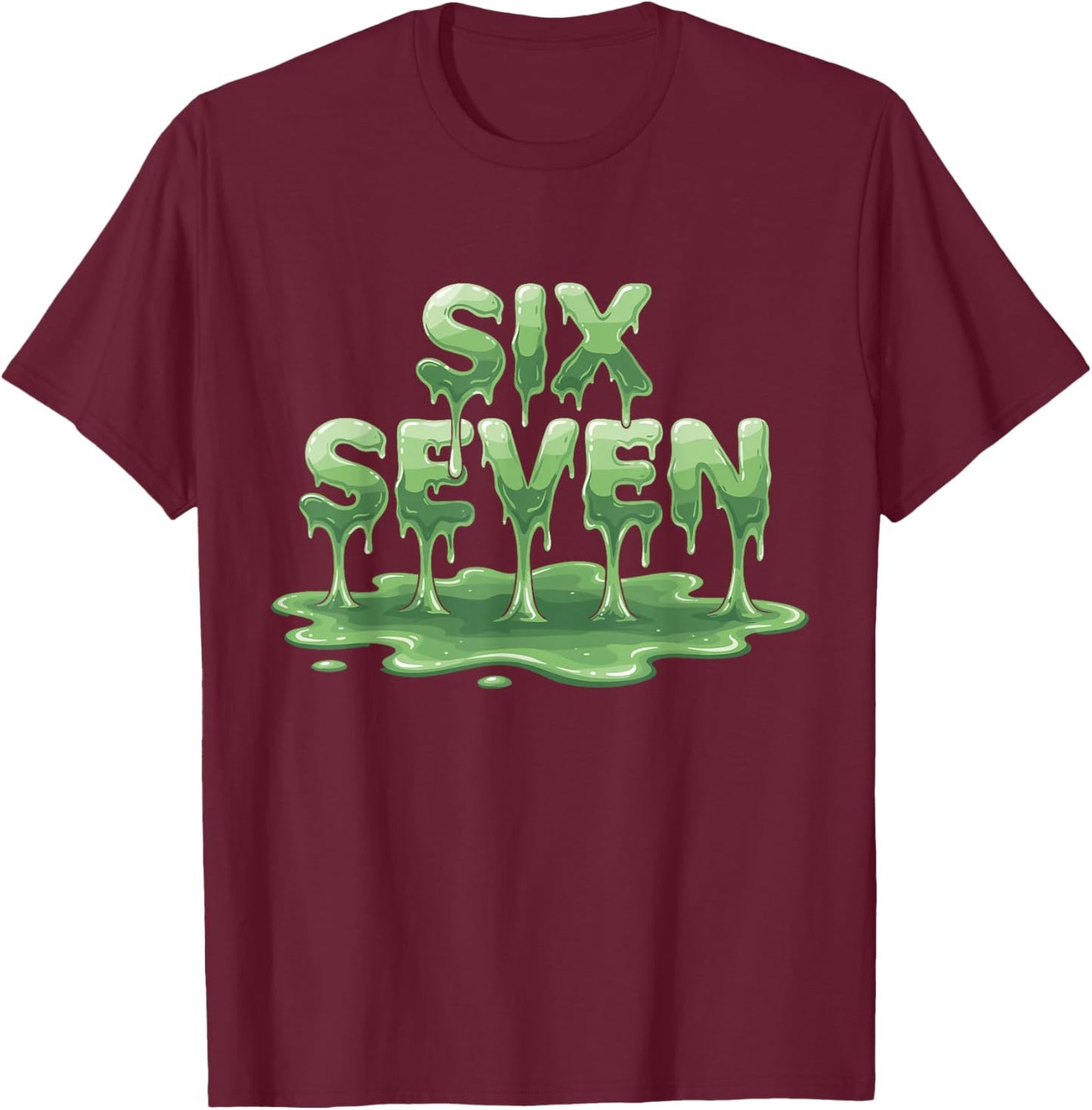 Six Seven Slime Meme Dripping 67 Design T-Shirt - T-Shirt | Maroon
