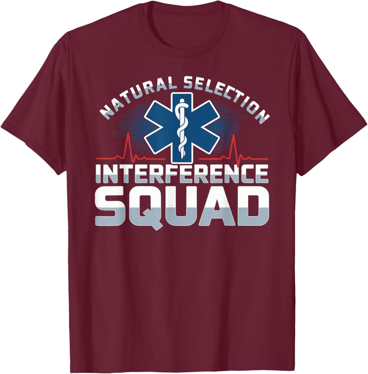 Funny Paramedic EMT Natural Selection Interference Squad T-Shirt - T-Shirt | Maroon