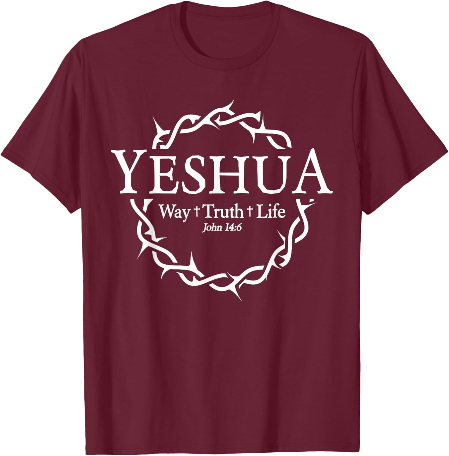 Jesus Yeshua Way Truth Life Christian Quote T-Shirt - T-Shirt | Maroon