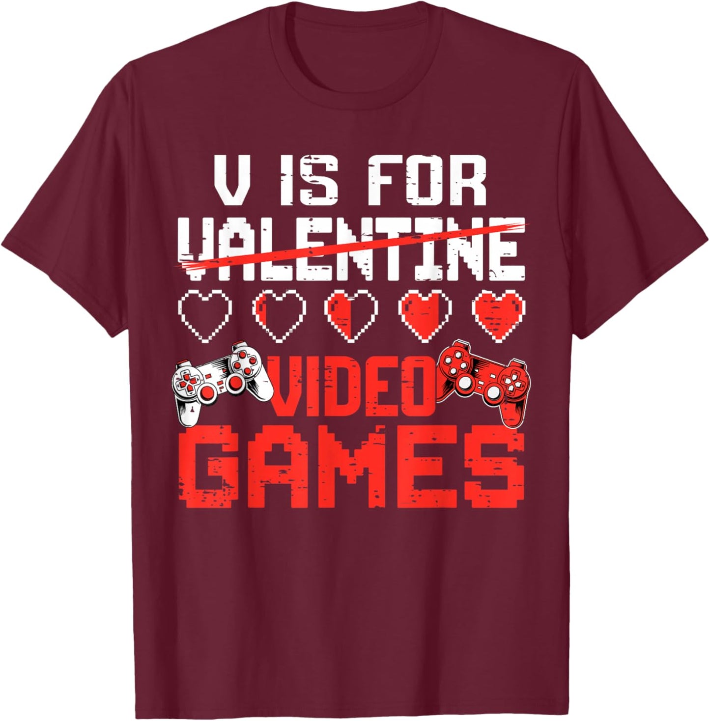 Funny Valentines Day Shirts V is for Video Games Gamer Boys T-Shirt - T-Shirt | Maroon