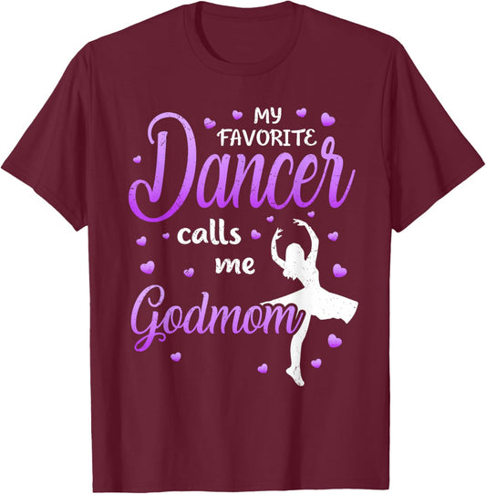 My Favorite Dancer Calls Me Godmom Dance Godmother T-Shirt - T-Shirt | Maroon