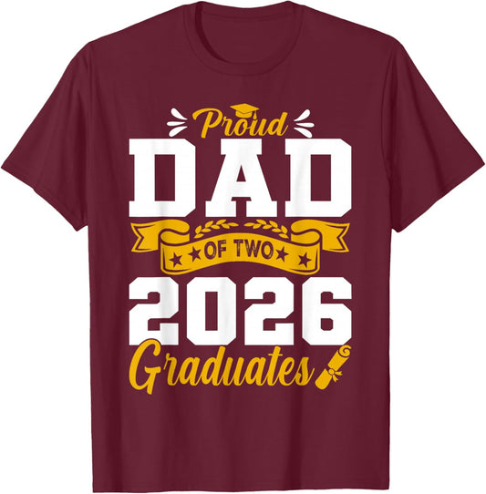 Proud Dad of Two 2026 Graduates Class Graduation T-Shirt - T-Shirt | Maroon