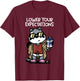 Lower Your Expectations T-Shirt - T-Shirt | Maroon