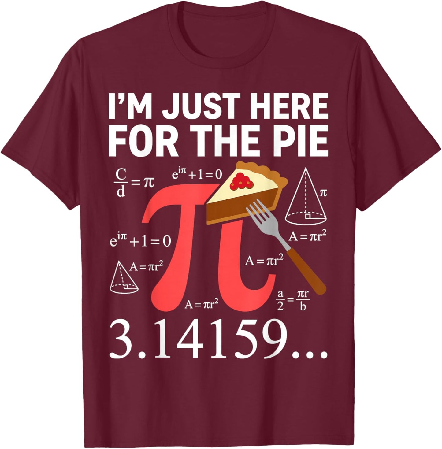 Im Just Here for The Pie Pi Day Math Teacher Funny 3.14 T-Shirt - T-Shirt | Maroon