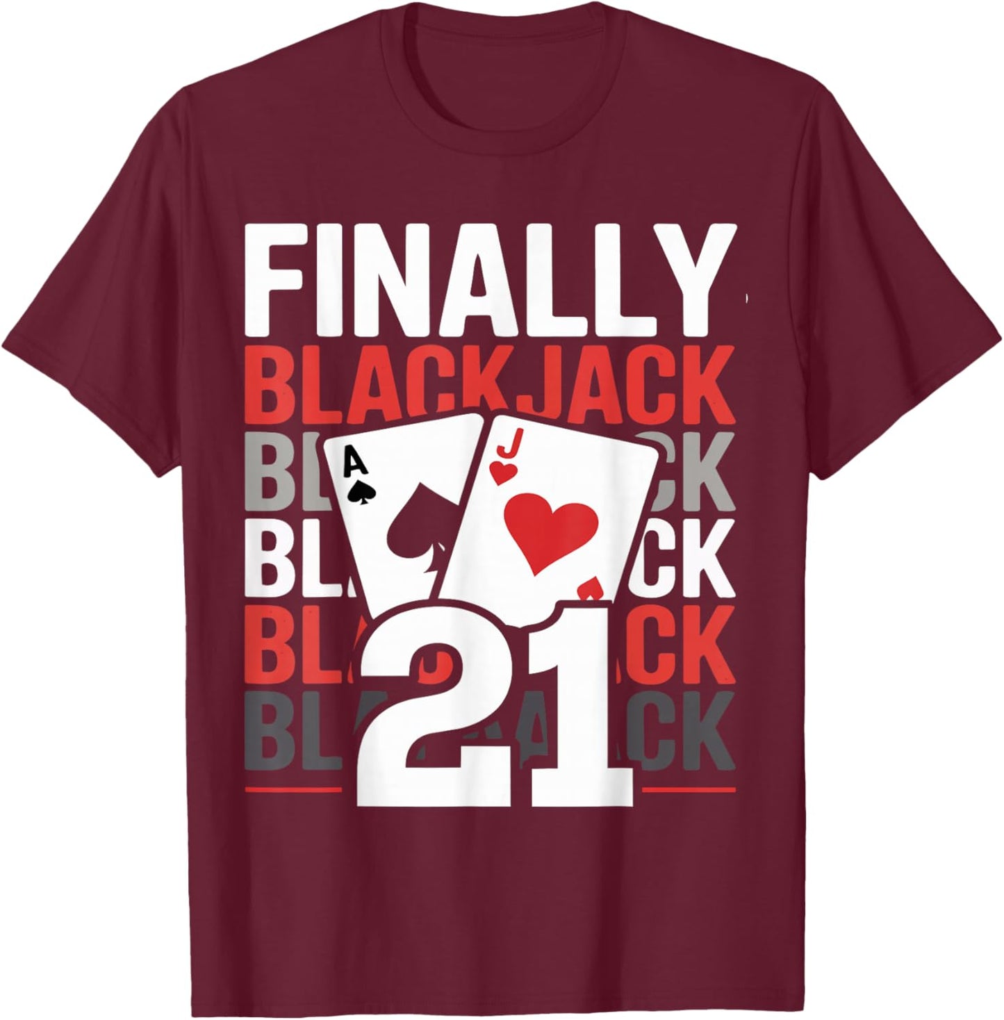 Finally Blackjack 21 Card Game 21st Birthday T-Shirt - T-Shirt | Maroon