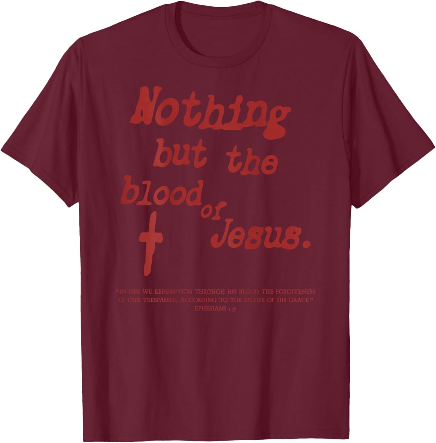 Nothing But The Blood of Jesus Christian (On Back) T-Shirt - T-Shirt | Maroon