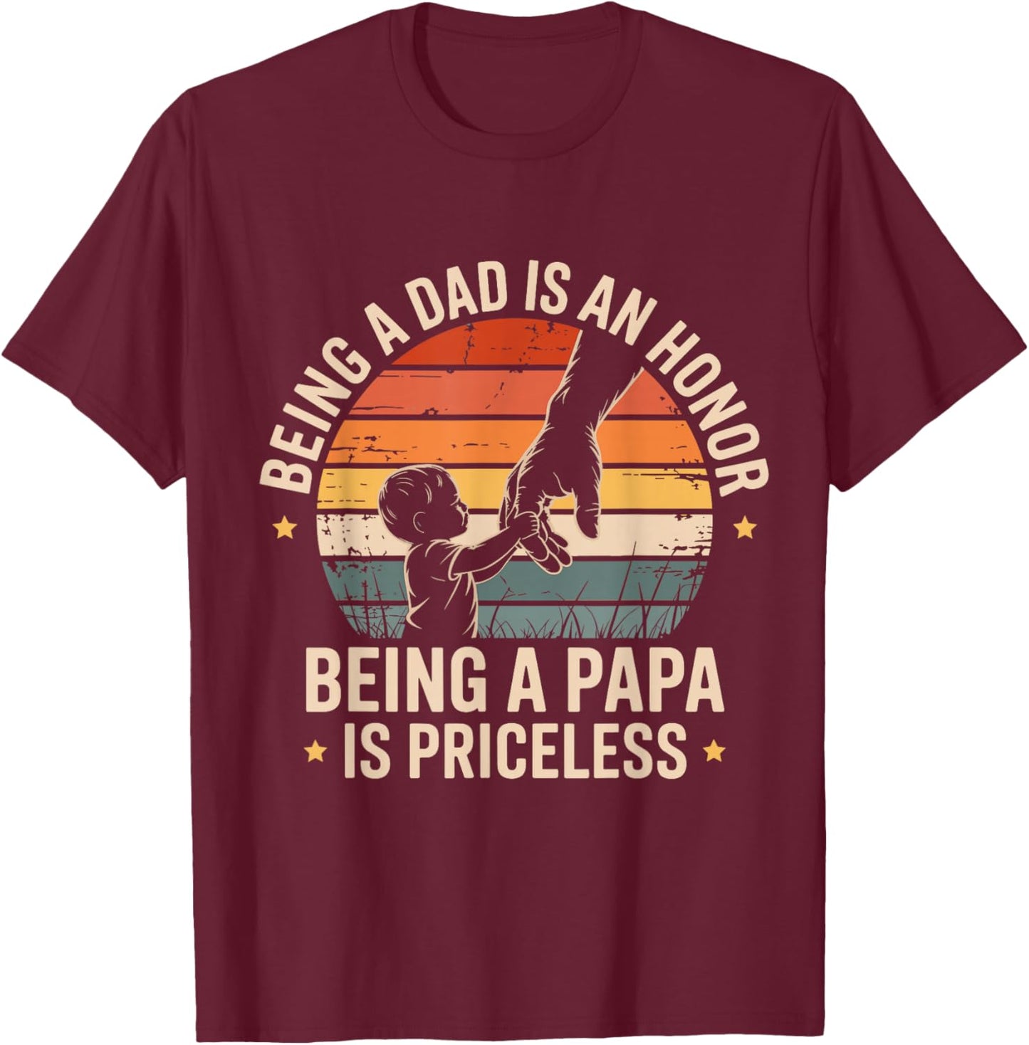 Being A Dad is an Honor Being A Papa is Priceless Papa T-Shirt - T-Shirt | Maroon