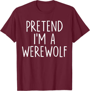Pretend I'm A Werewolf Halloween Couples Costume Matching T-Shirt - T-Shirt | Maroon