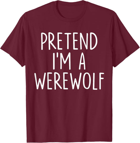 Pretend I'm A Werewolf Halloween Couples Costume Matching T-Shirt - T-Shirt | Maroon