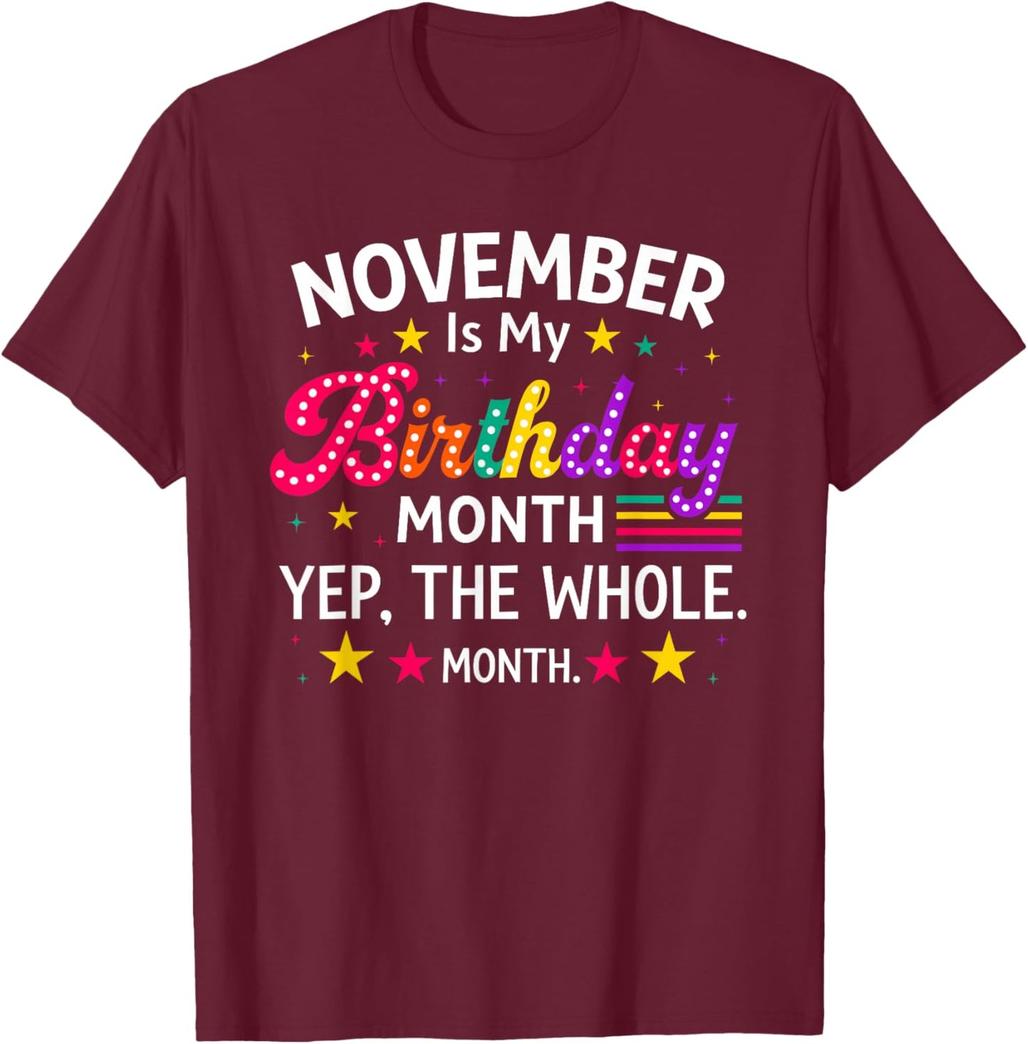 November is My Birthday Yes The Whole Month Birthday Women T-Shirt - T-Shirt | Maroon