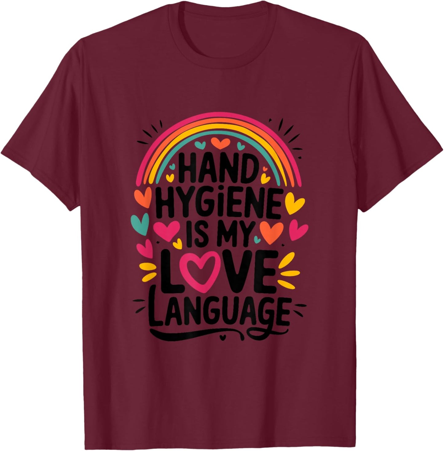 Hand Hygiene is My Love Language, Infection Control Nurse T-Shirt - T-Shirt | Maroon