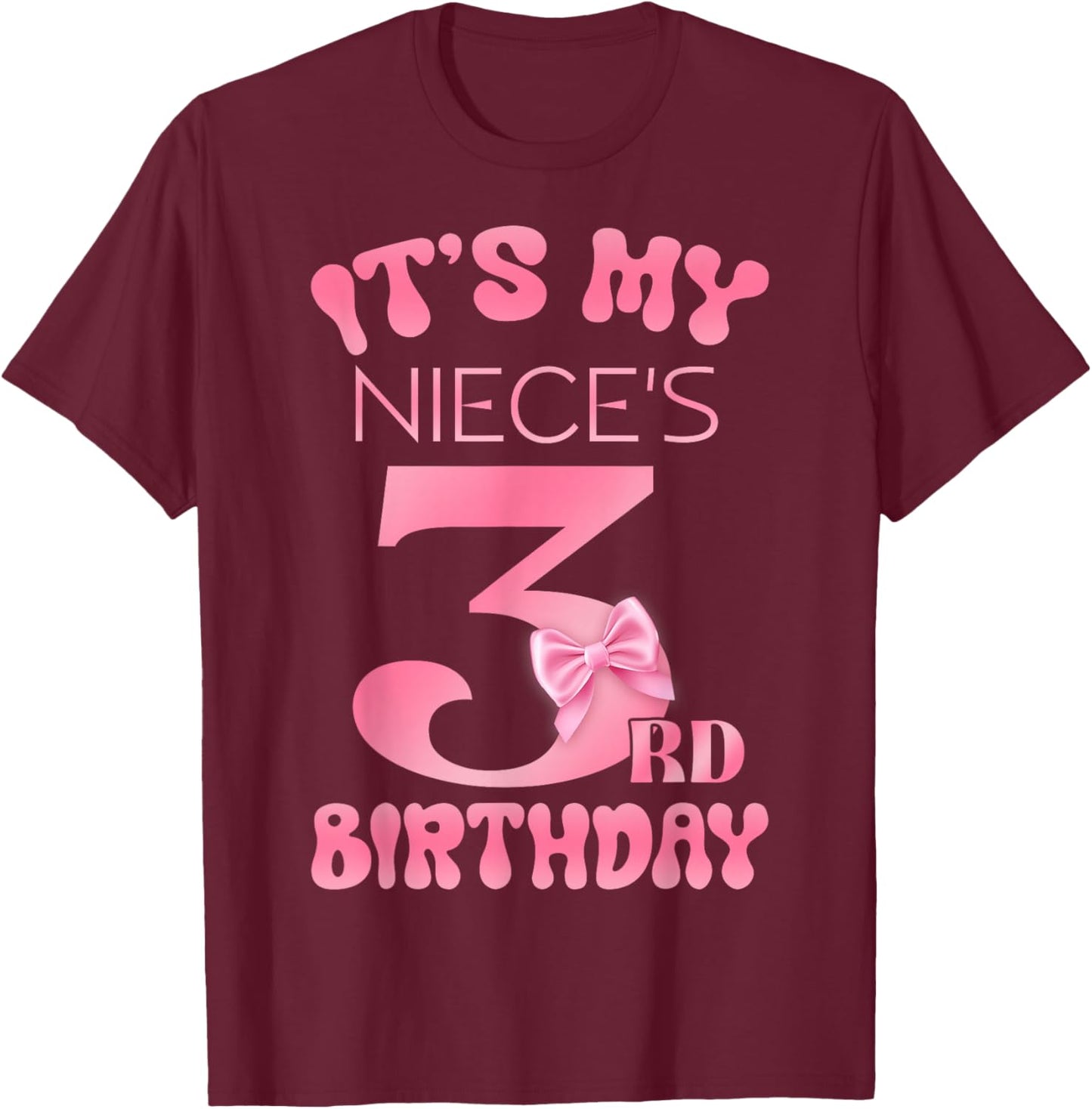 It's My Niece's 3rd Birthday Girl Pink Party Themes T-Shirt - T-Shirt | Maroon