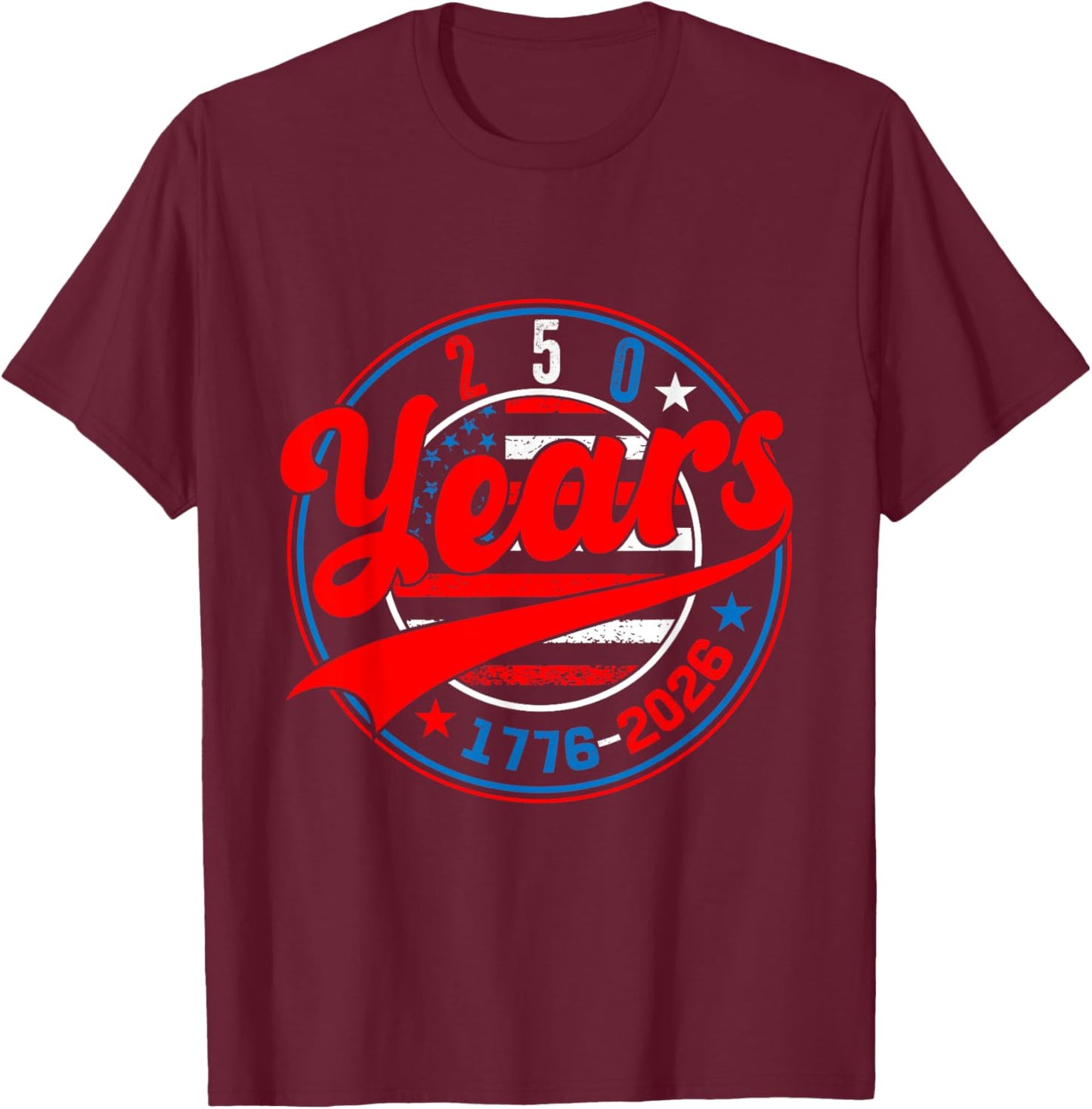 250 Years American Anniversary USA Flag 250th T-Shirt - T-Shirt | Maroon