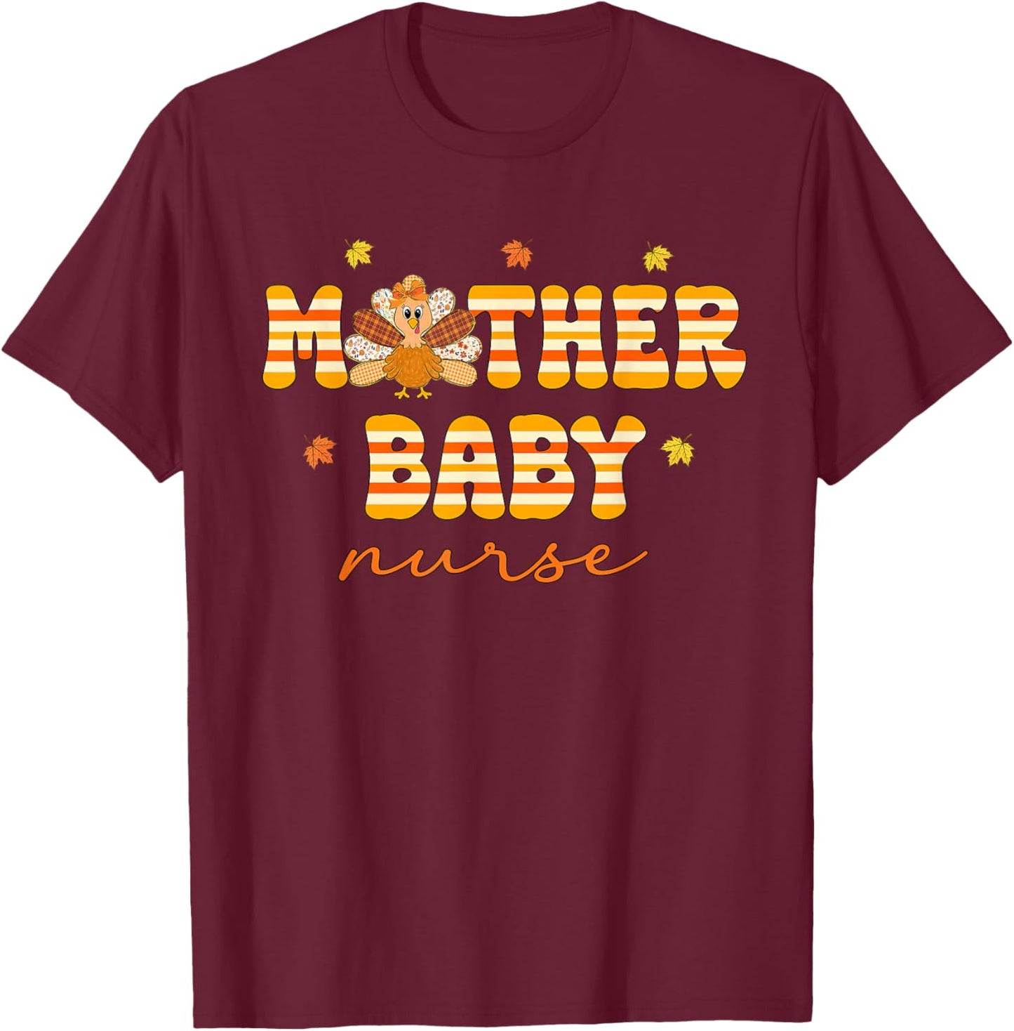 Mother Baby Nurse Turkey Thanksgiving Fall Mother Baby Unit T-Shirt - T-Shirt | Maroon
