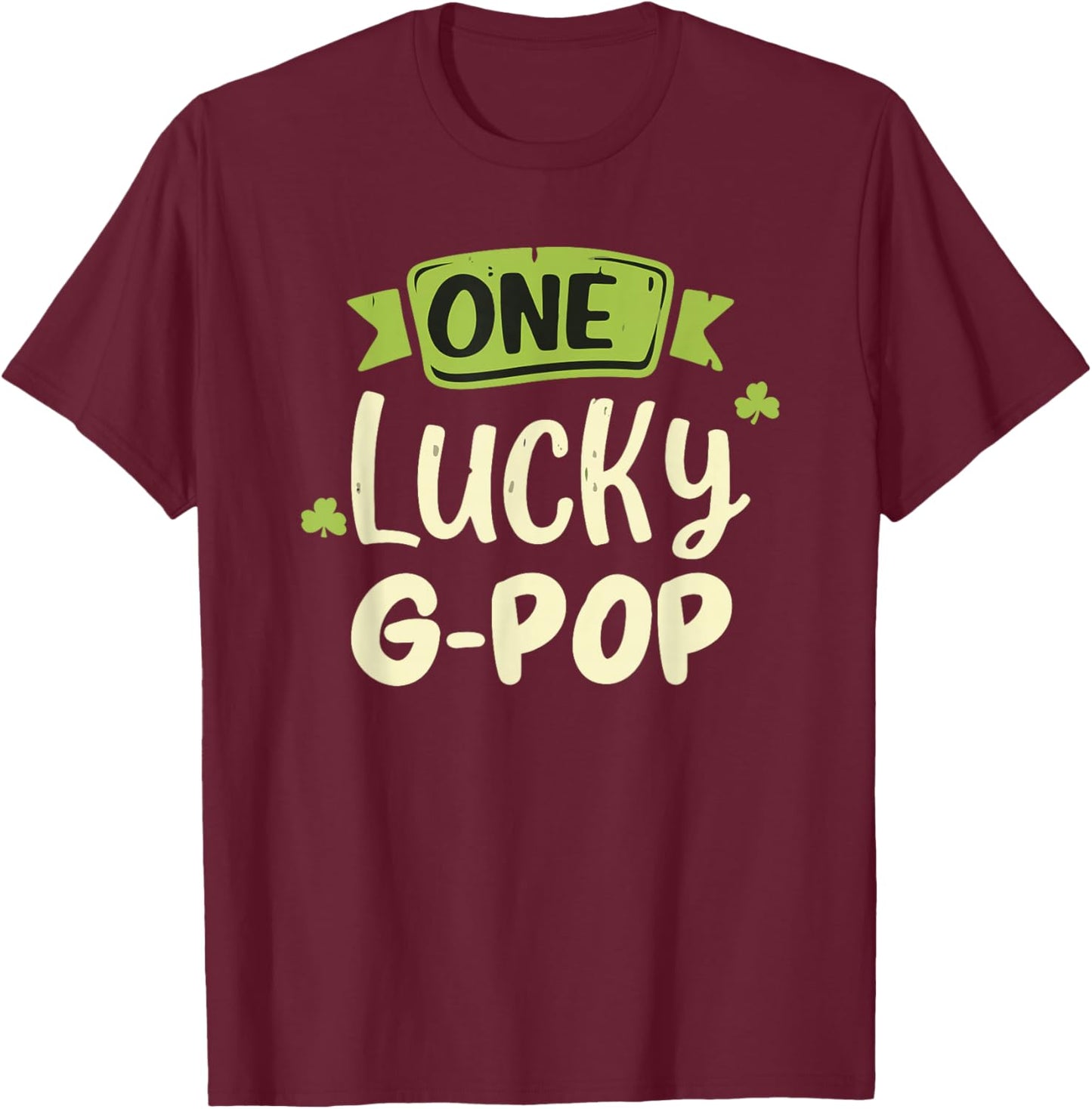 One Lucky G-Pop St. Patrick's Day Funny Matching GPop T-Shirt - T-Shirt | Maroon