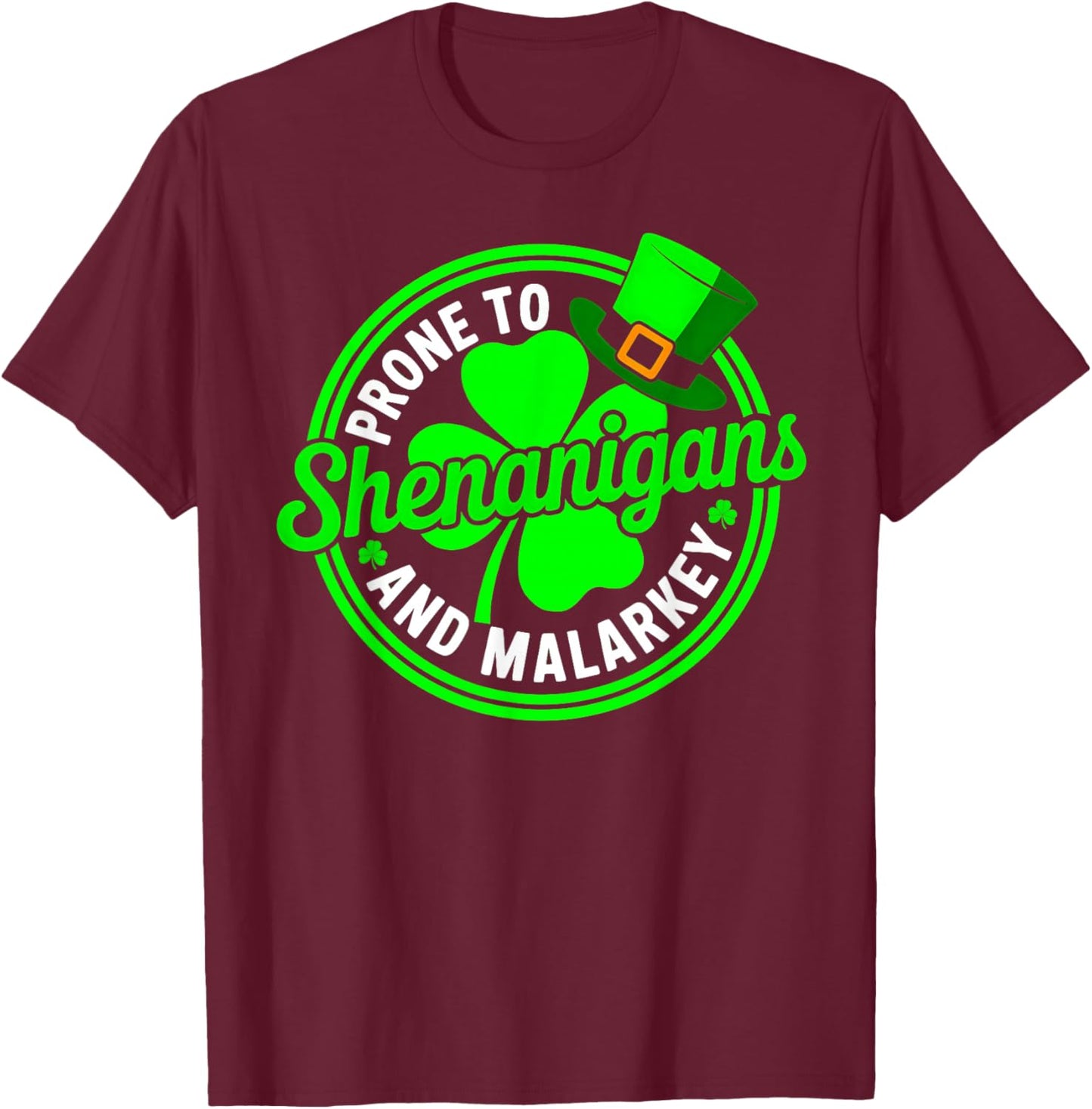 Prone to Shenanigans and Malarkey Shamrock St Patricks Day T-Shirt - T-Shirt | Maroon