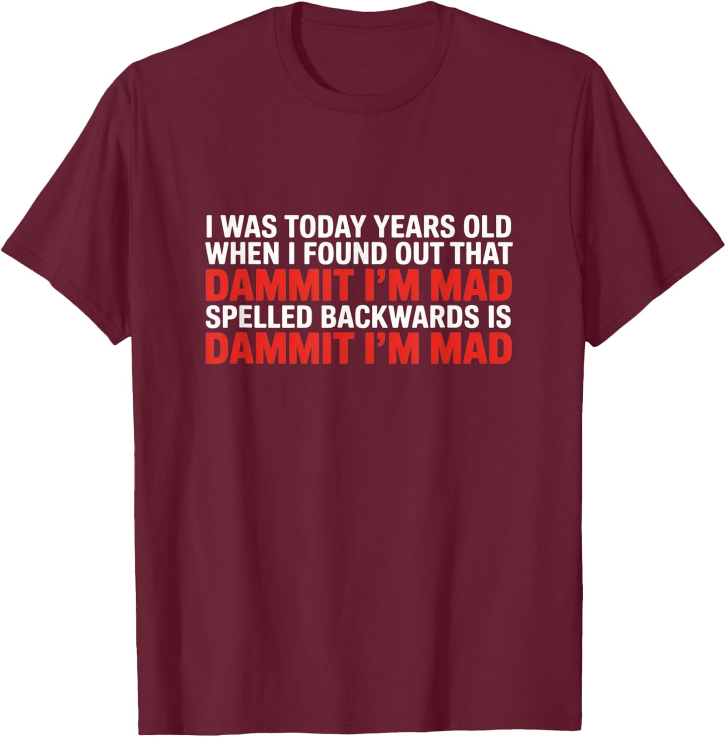 Dammit I’m Mad – Funny Palindrome Discovery T-Shirt - T-Shirt | Maroon