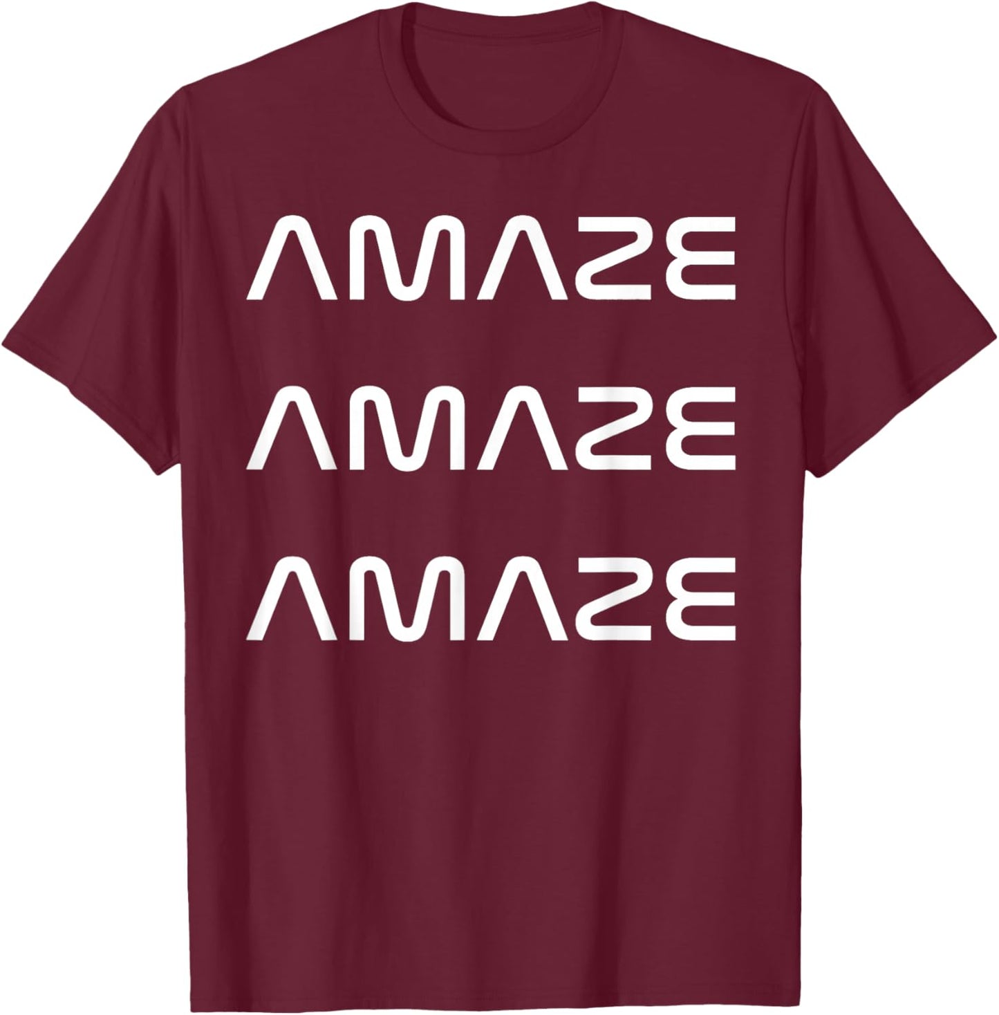 Funny Amaze Amaze Amaze T-Shirt - T-Shirt | Maroon