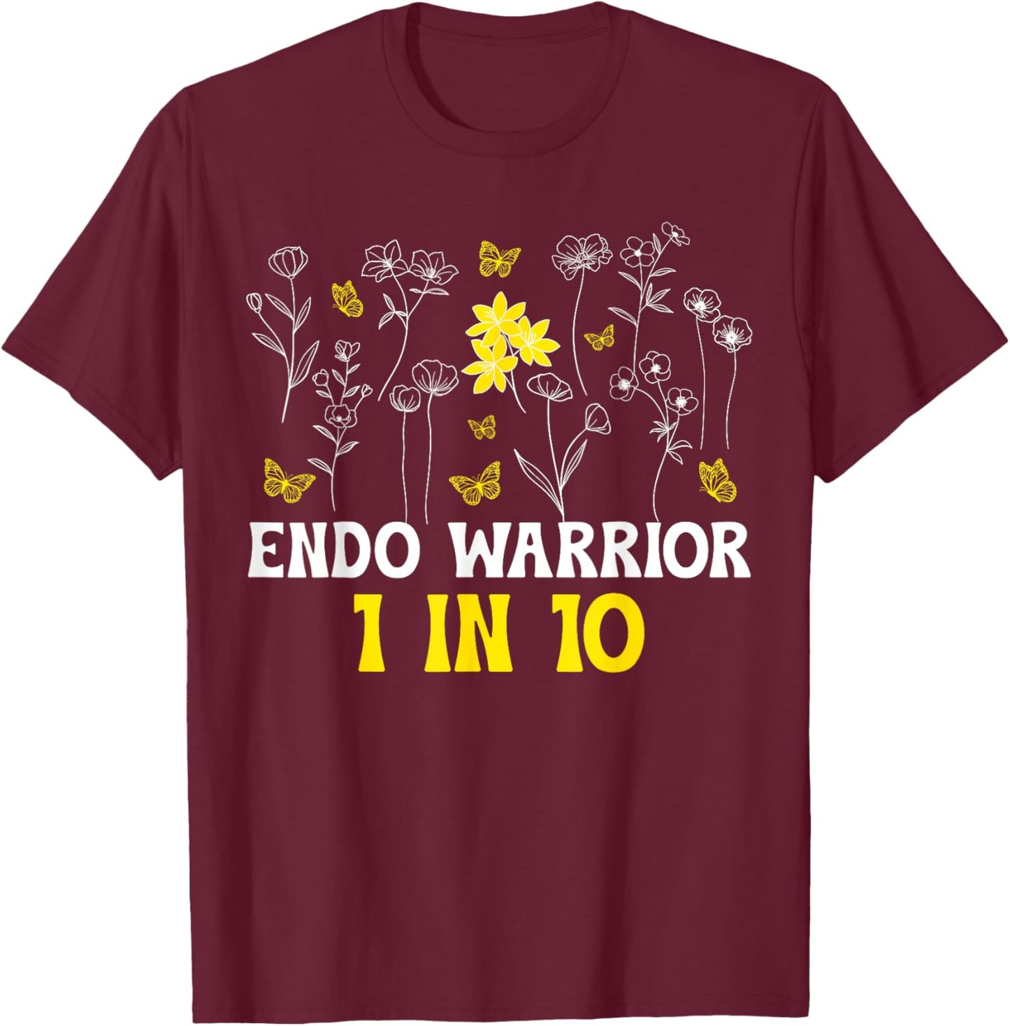 Endo Warrior 1 in 10 Endometriosis Awareness Month T-Shirt - T-Shirt | Maroon