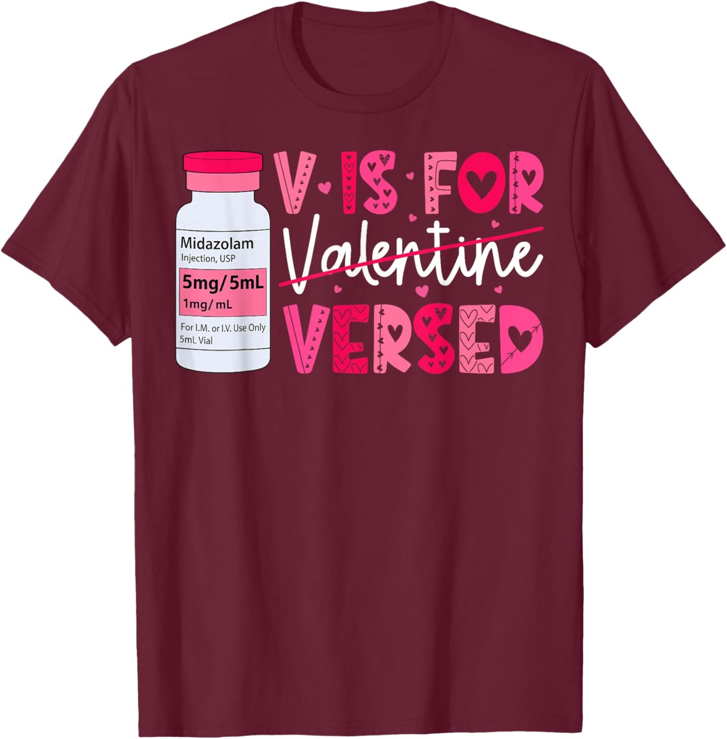 Pacu CRNA ICU ER Nurse Valentine's Day V is for Versed T-Shirt - T-Shirt | Maroon