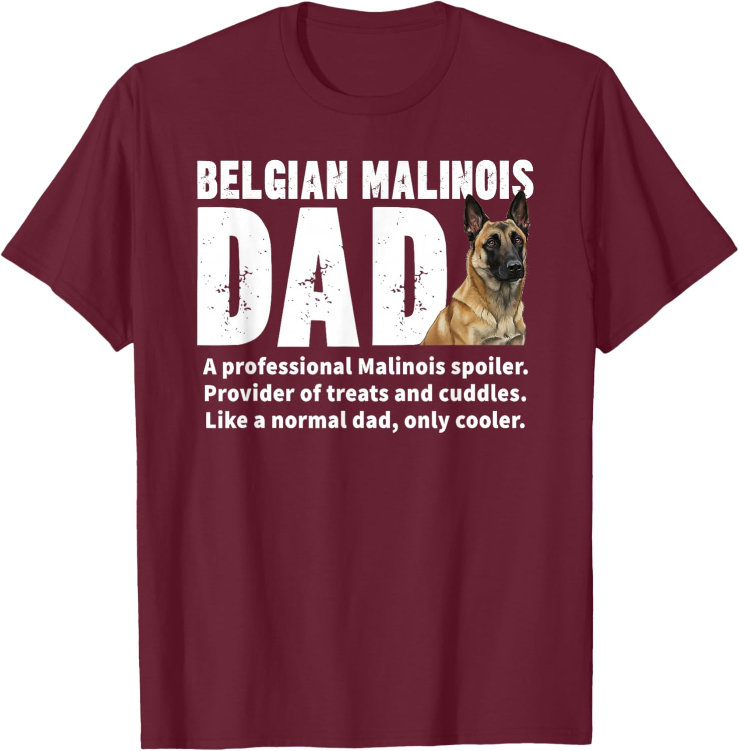Belgian Malinois Dad Definition Belgian Malinois Father T-Shirt - T-Shirt | Maroon
