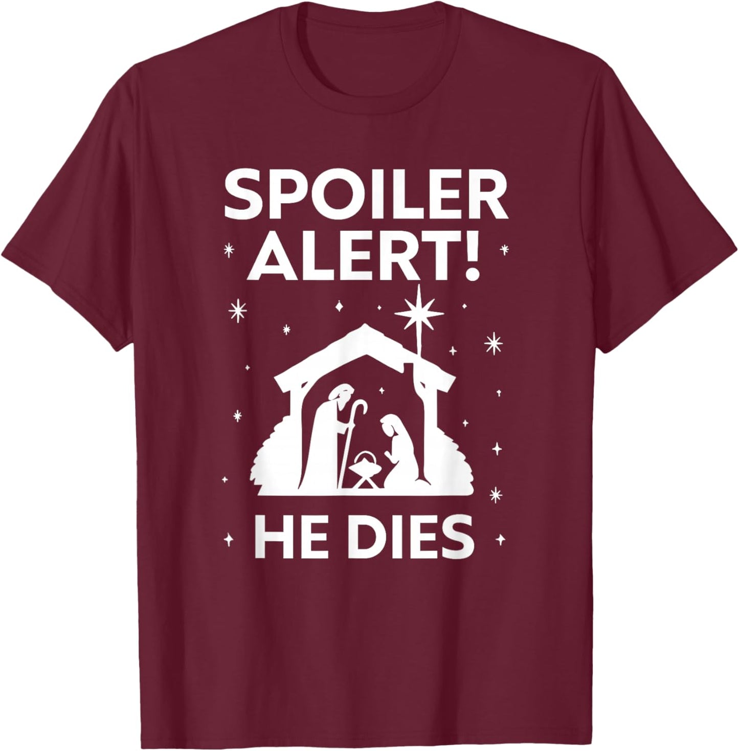 Spoiler Alert He Dies, Funny Christmas, Nativity Scene T-Shirt - T-Shirt | Maroon